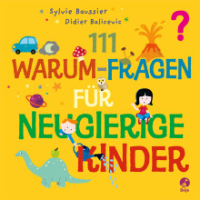 111 Warum Fragen für neugierige Kinder