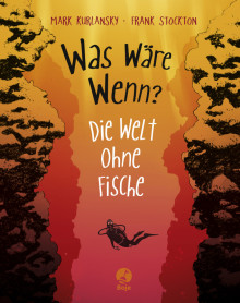 Was wäre wenn? Die Welt ohne Fische
